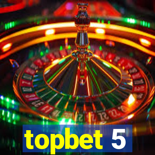 topbet 5
